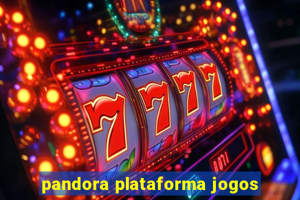 pandora plataforma jogos